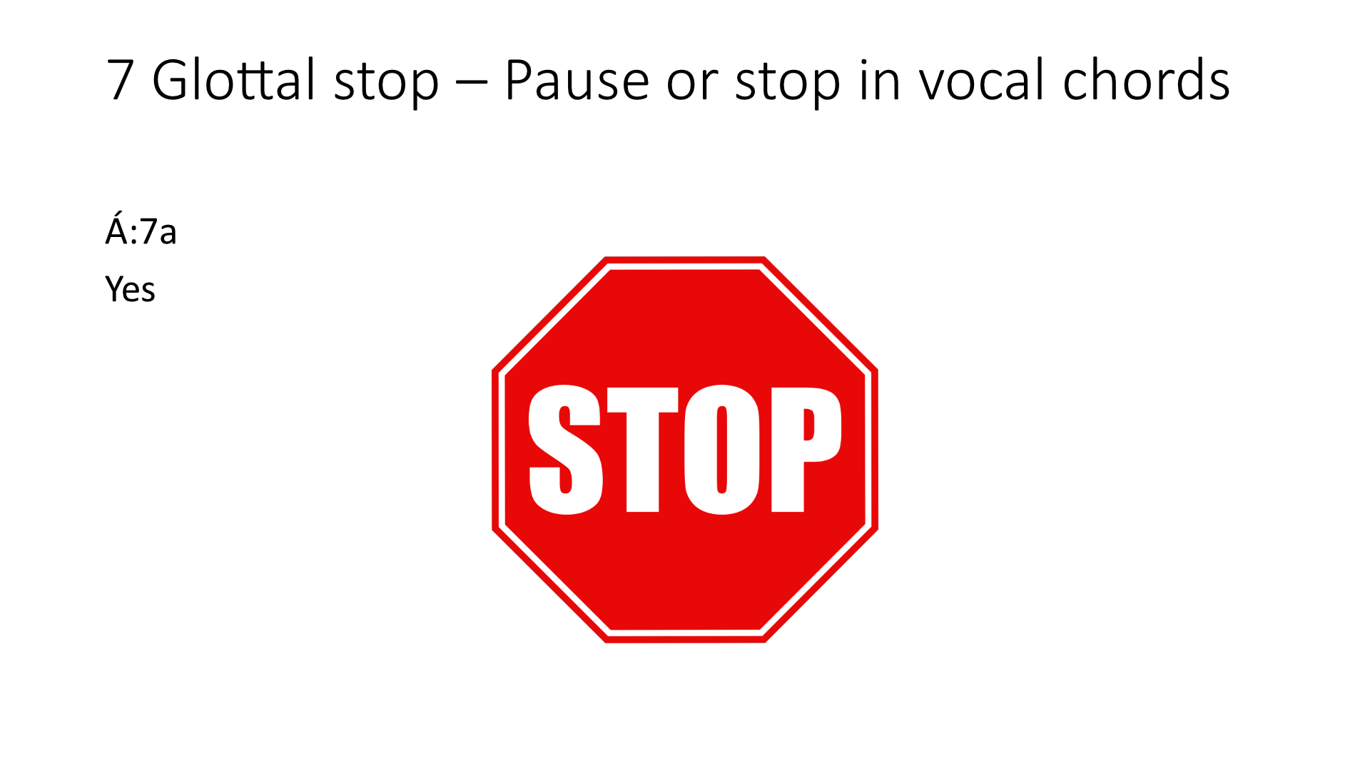 A Glottal Stop, in Samish, is represented by a 7. It's like a stop-sign for making sounds.